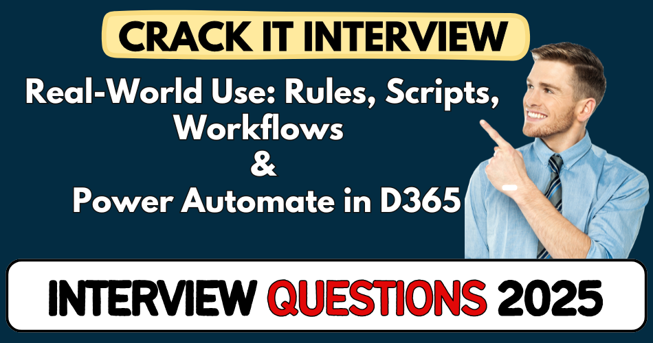 Real-World Use: Rules, Scripts, Workflows & Power Automate in D365