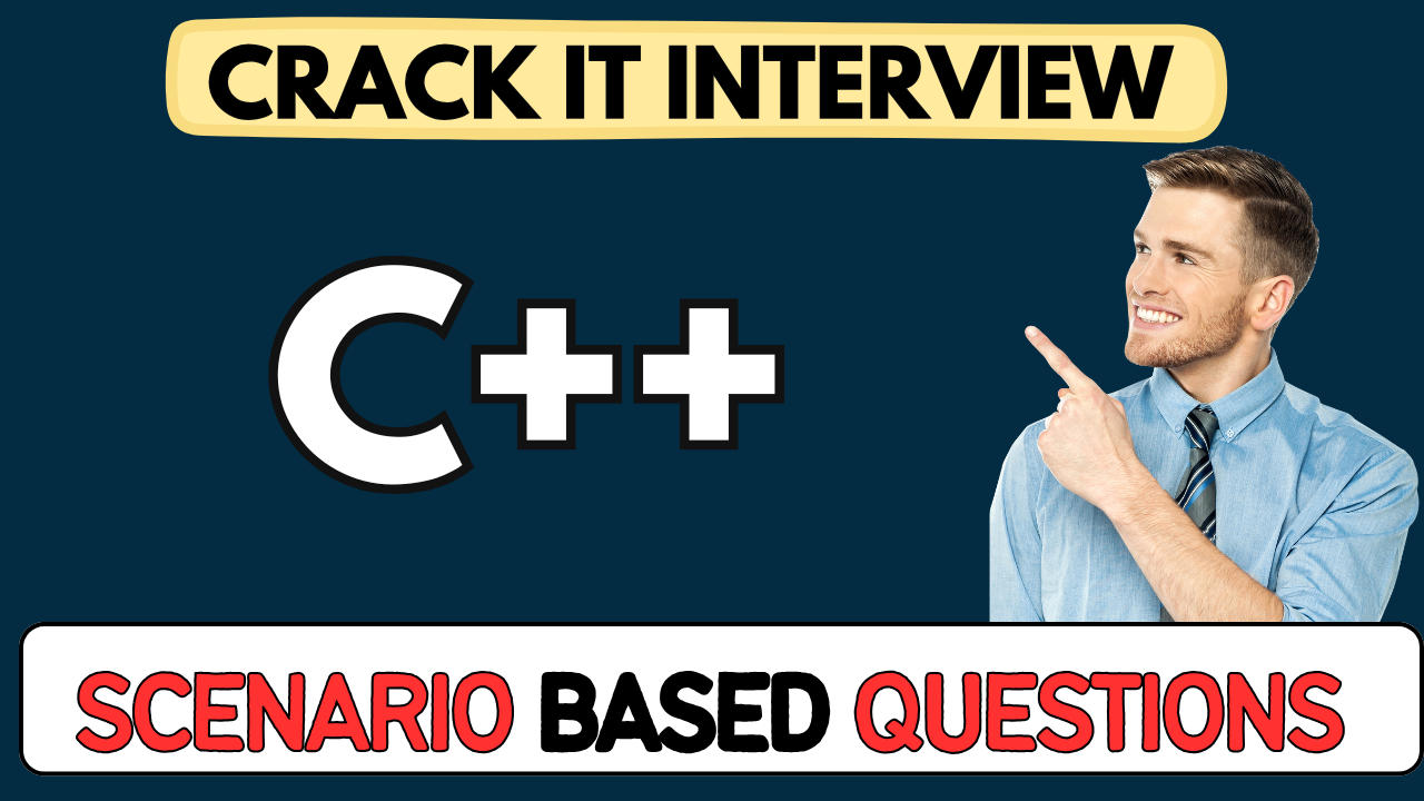 C++ scenario Based Questions
