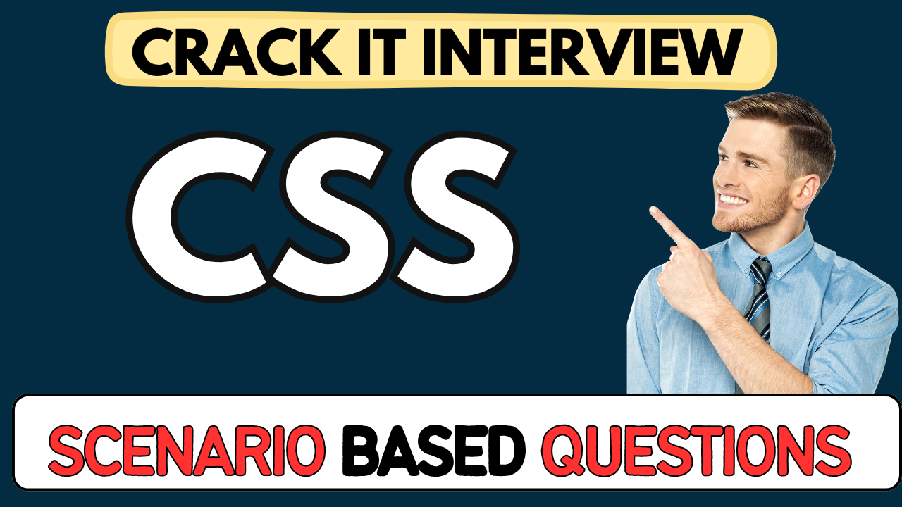 CSS scenario Based Questions