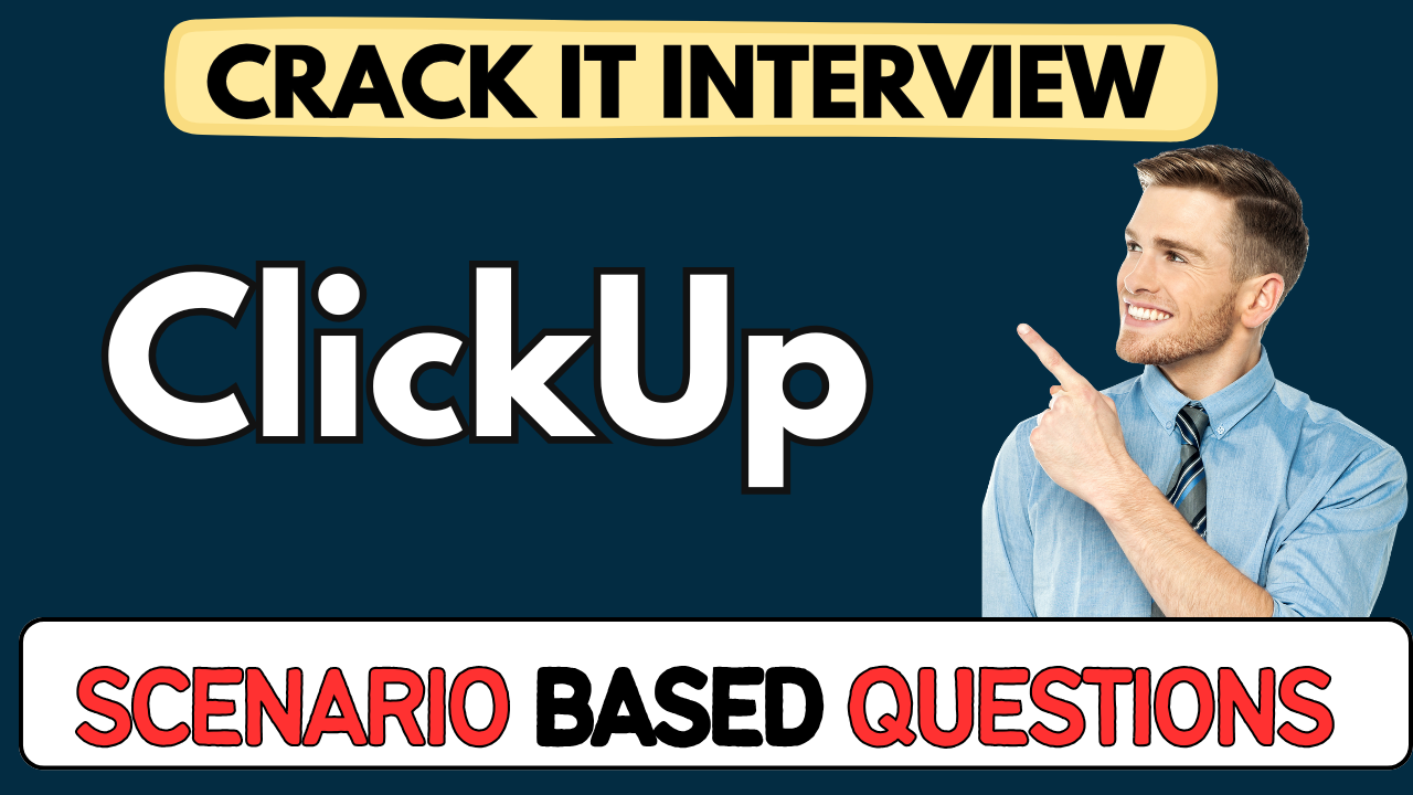 ClickUp scenario Based Questions