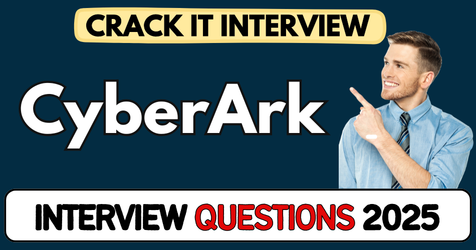 CyberArk Interview Questions 2025