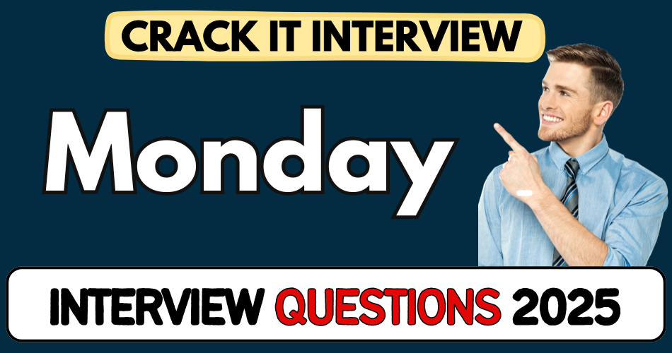 Monday Interview Questions
