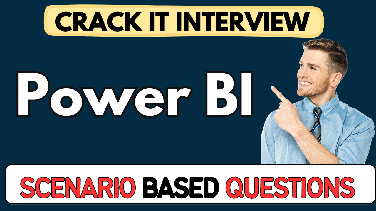 Power BI scenario Based Questions 2025