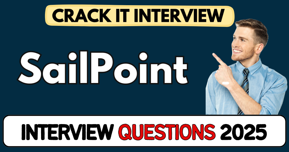 SailPoint Interview Questions 2025