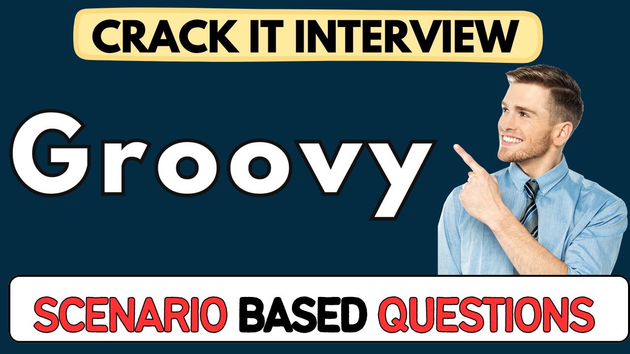 Groovy scenario Based Questions