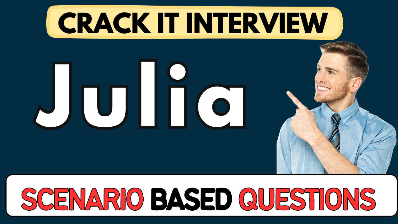 Julia scenario Based Questions