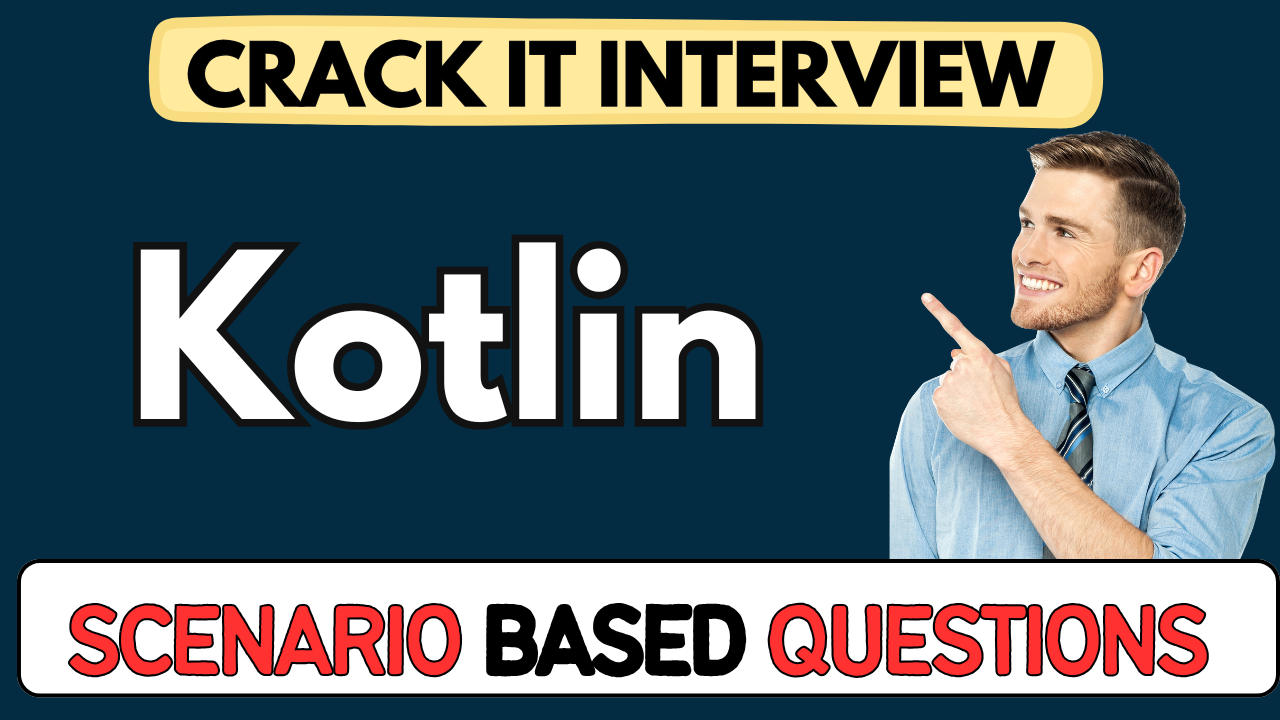 Kotlin scenario Based Questions
