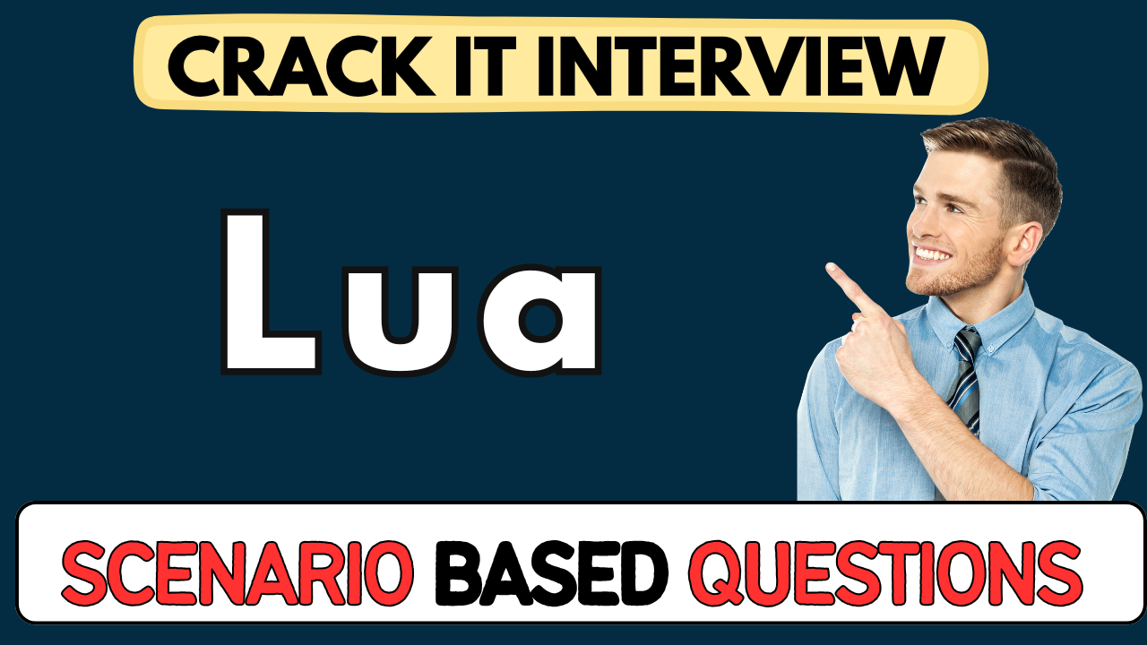 Lua scenario Based Questions