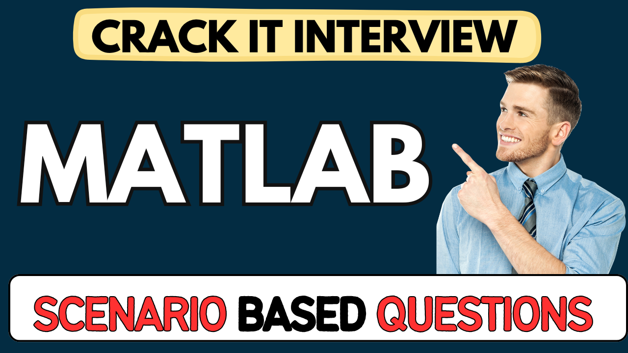 MATLAB scenario Based Questions