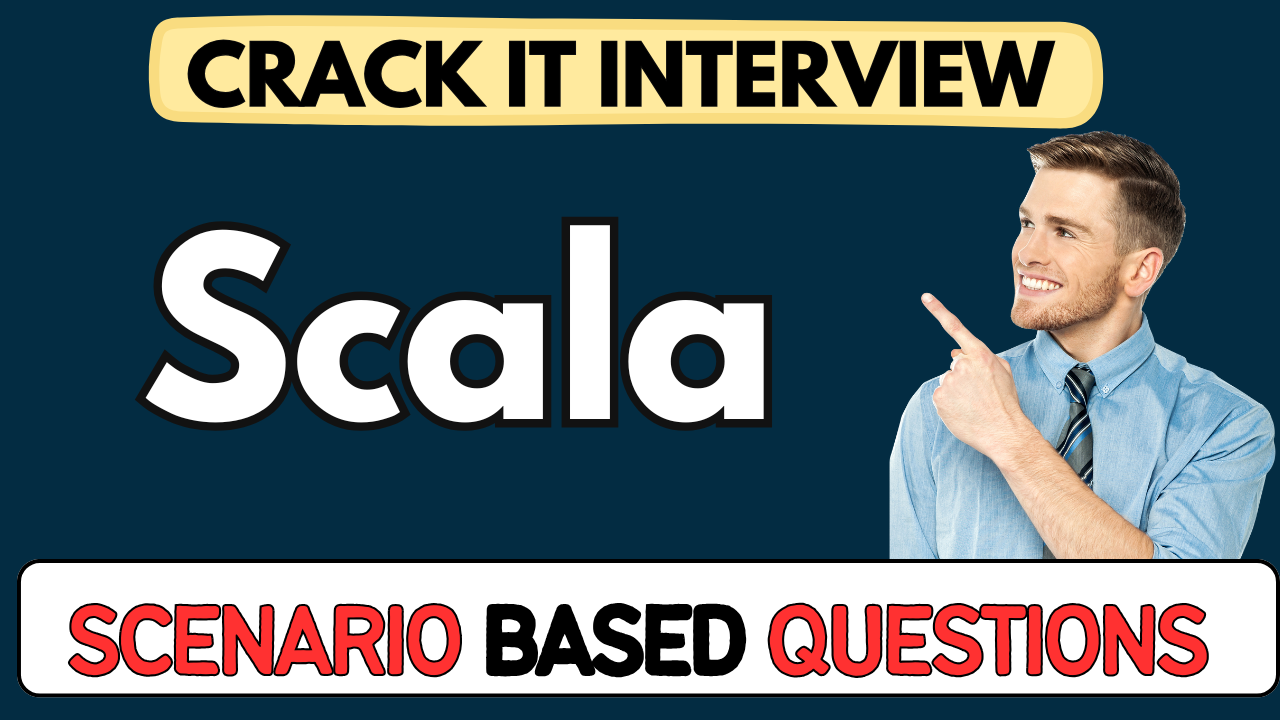 Scala scenario Based Questions
